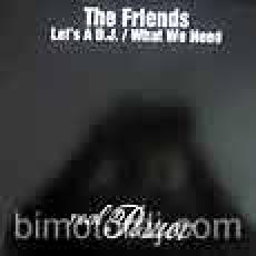 the friends - let`s a dj - what i need