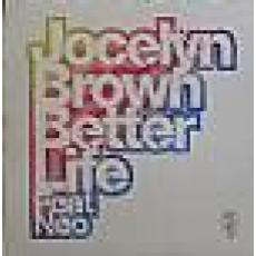 Jocelyn Brown - Better Life Feat Neo