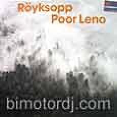 royksopp - poor leno