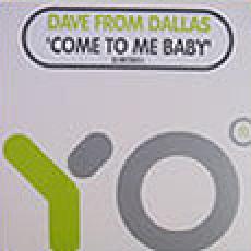 Dave From Dallas  - como to me baby [new label of deep dish] 