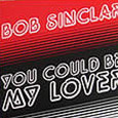 bob sinclar - you could be my love
